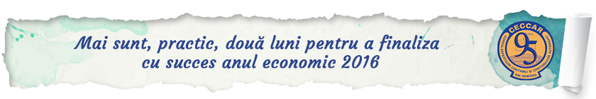 Mai sunt, practic, două luni pentru a finaliza cu succes anul economic 2016