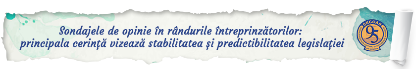 Sondajele de opinie în rândurile întreprinzătorilor: principala cerinţă vizează stabilitatea și predictibilitatea legislaţiei